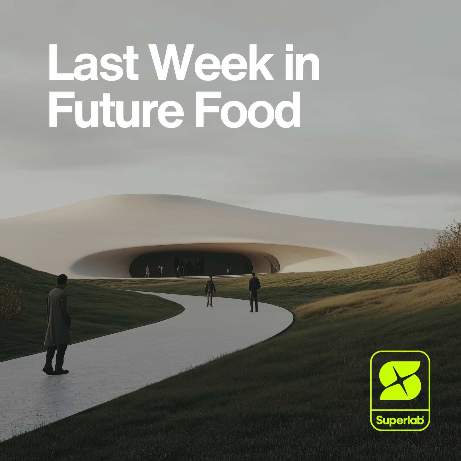 Last Week in Future Food
